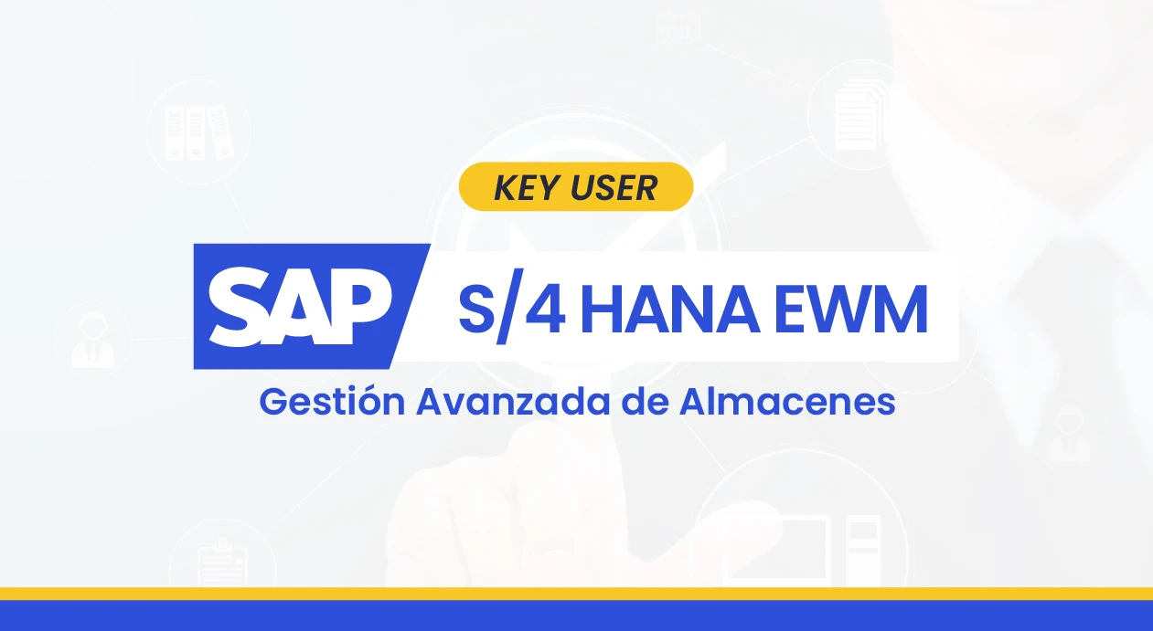 SAP S/4HANA EWM – Key User en Gestión Avanzada de Almacenes