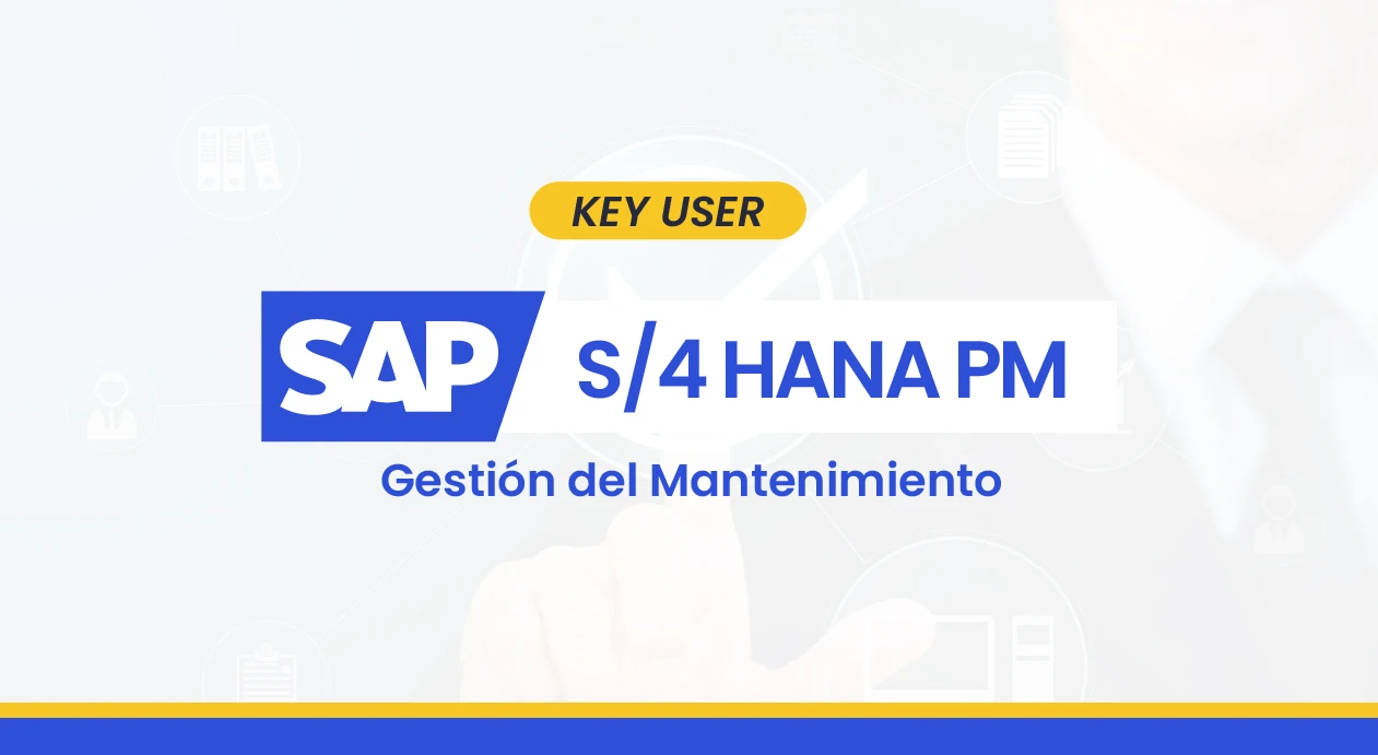 SAP S/4HANA PM – Key User en Gestión del Mantenimiento Industrial y Minero