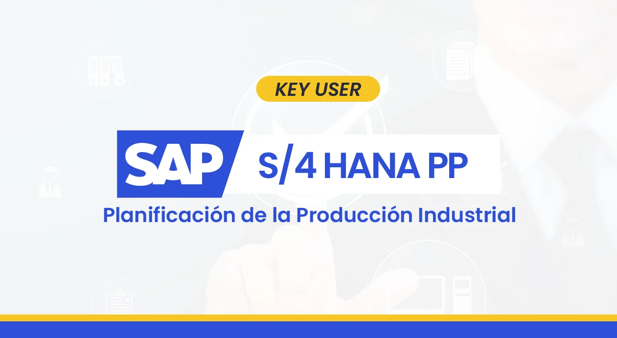 SAP S/4HANA PP – Key User en Planificación de la Producción Industrial